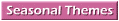 Seasonal Themes